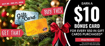 $10 bonus card for every $50 in gift cards purchased!